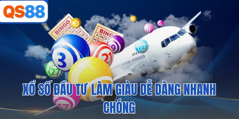 Xổ số đầu tư làm giàu dễ dàng nhanh chóng